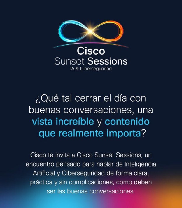 Afiche de Cisco Sunset Sessions, IA y Ciberseguridad: «¿Qué tal cerrar el día con buenas conversaciones, una vista increíble y contenido que realmente importa?».